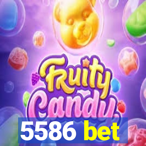 5586 bet